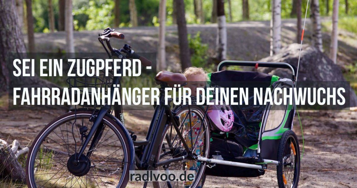 Fahrradanhänger für deinen Nachwuchs