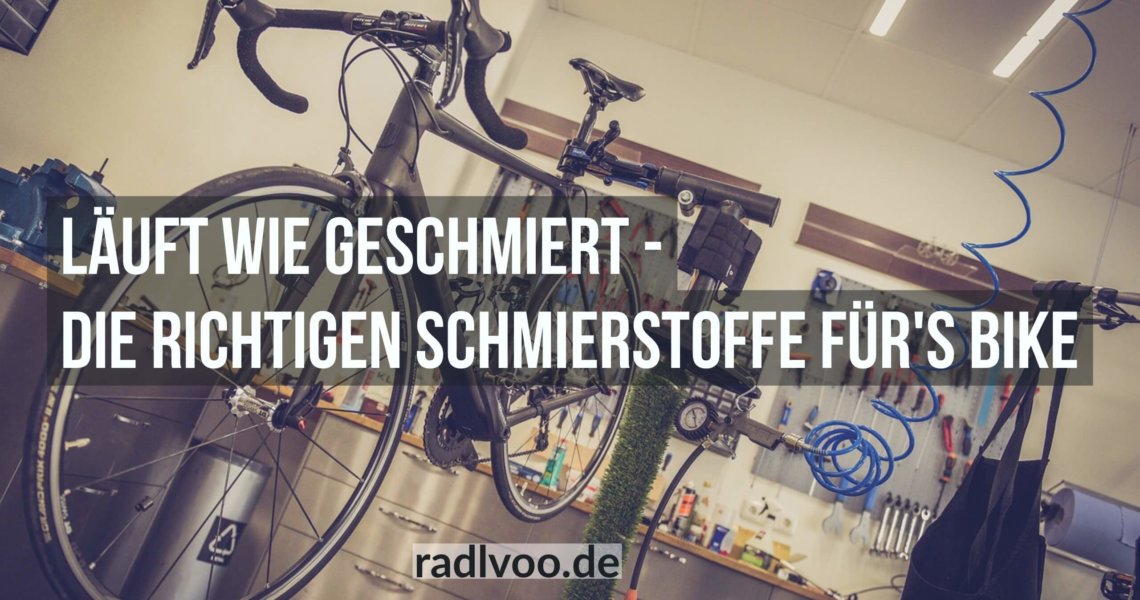 richtige Schmierstoffe fürs Bike